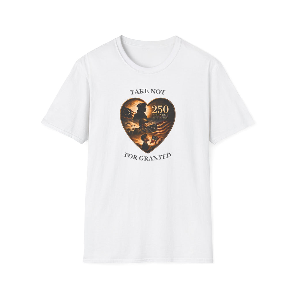 Take Not For Granted 250 Years T-Shirt