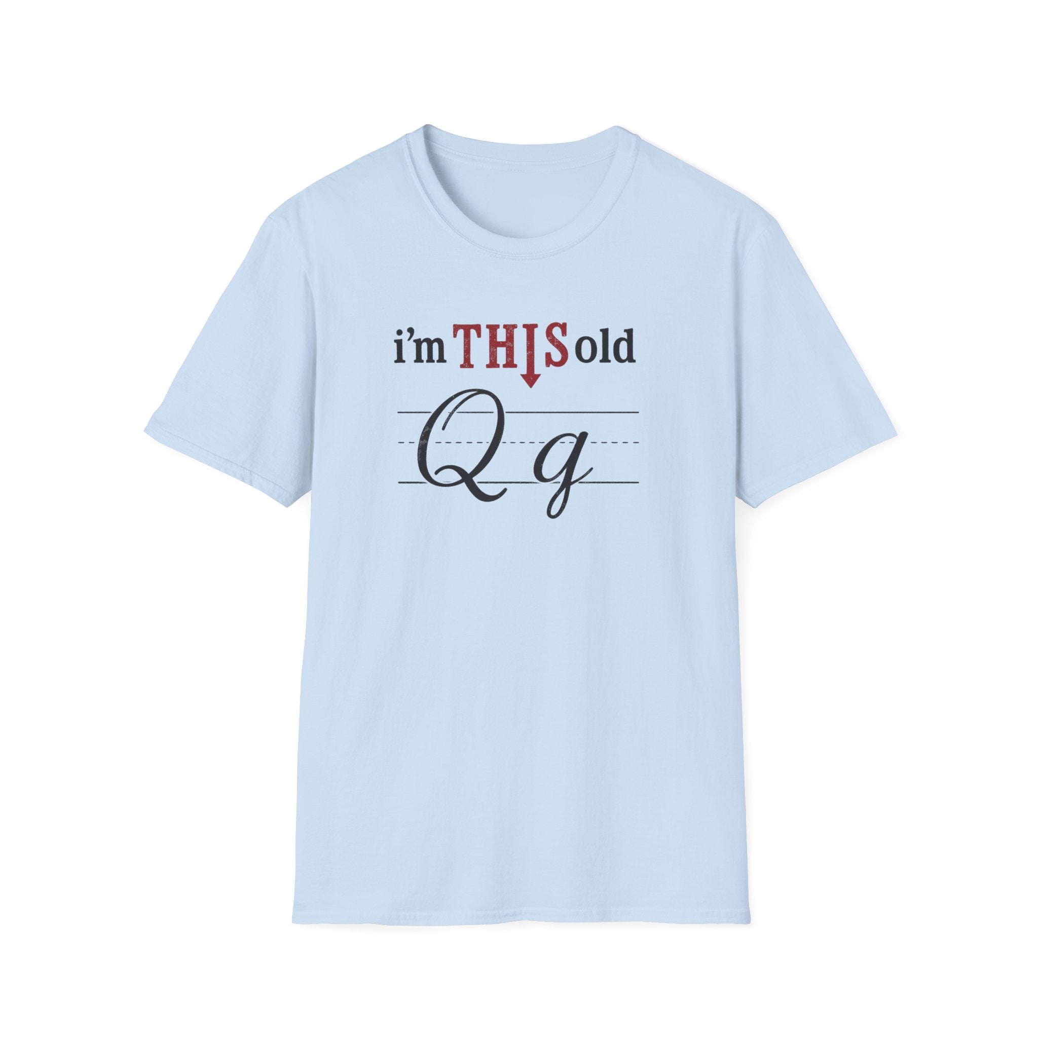 I'm This Old Qg T-Shirt