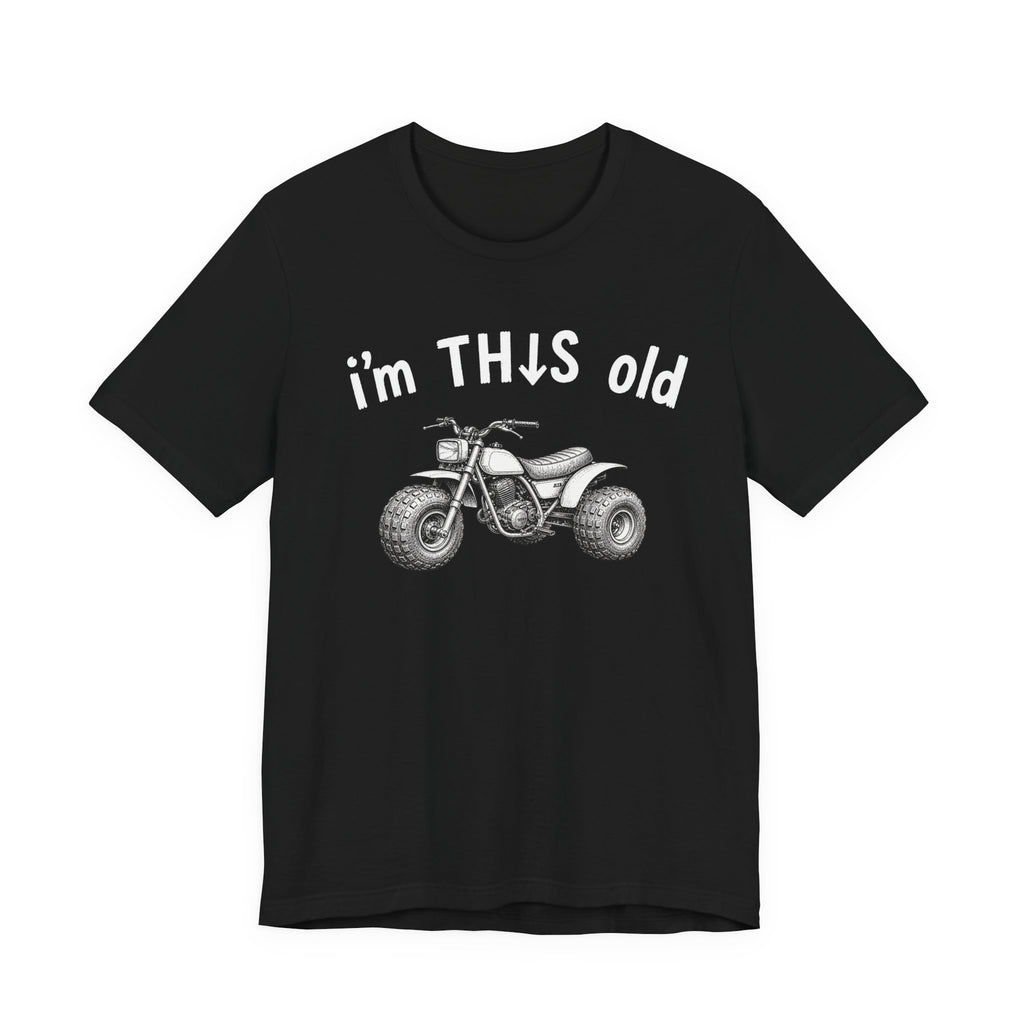 I'm This Old ATV T-shirt