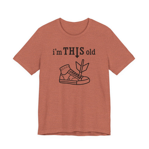Arrow Sneaker Tee — "I'm This Old" Graphic T‑Shirt