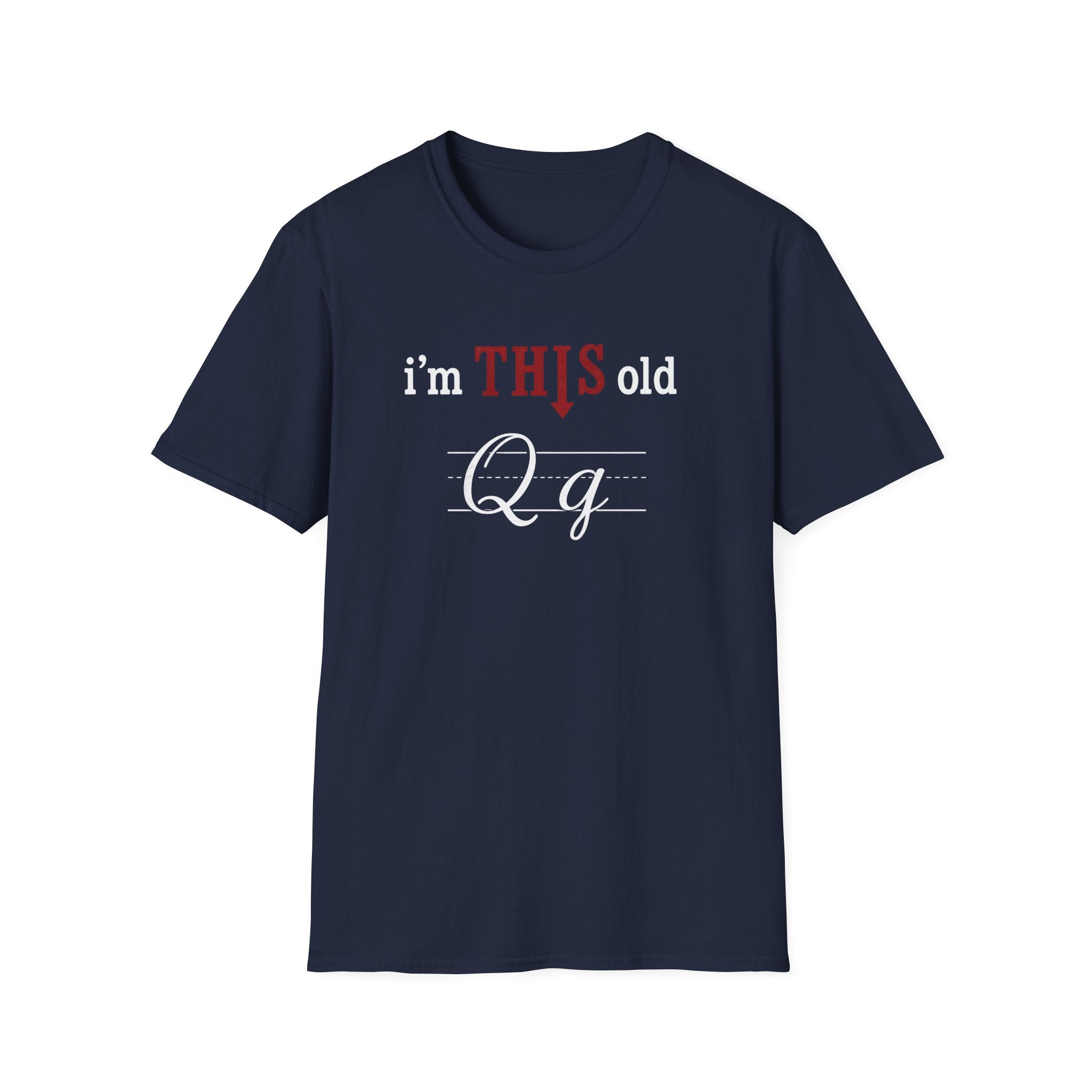 I'm This Old Qg T-Shirt