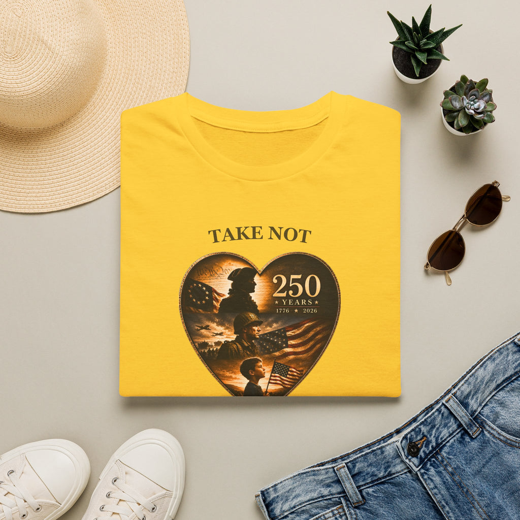 Take Not For Granted 250 Years T-Shirt