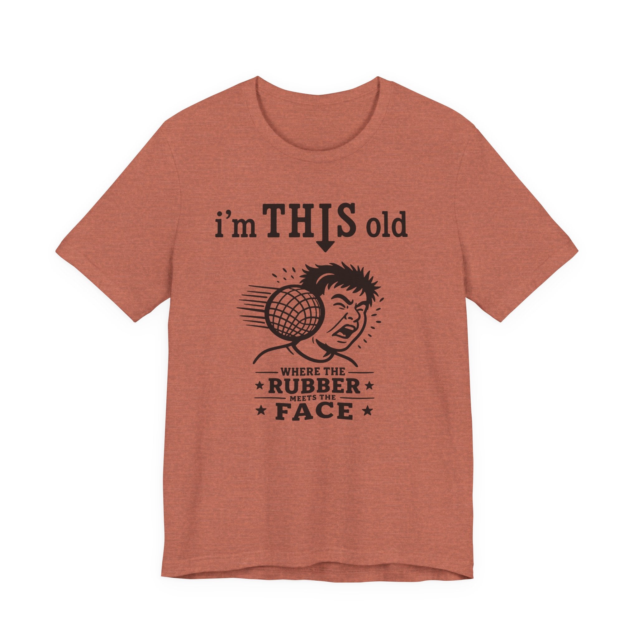 Retro 'I'm THIS Old' Novelty T-Shirt — Where the Rubber Hits the Face Vintage Tee